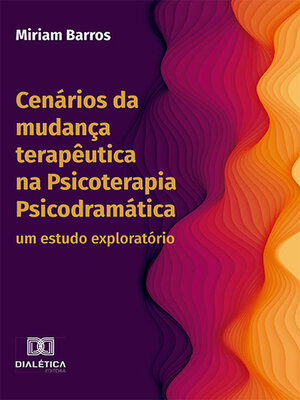 cover image of Cenários da mudança terapêutica na Psicoterapia Psicodramática